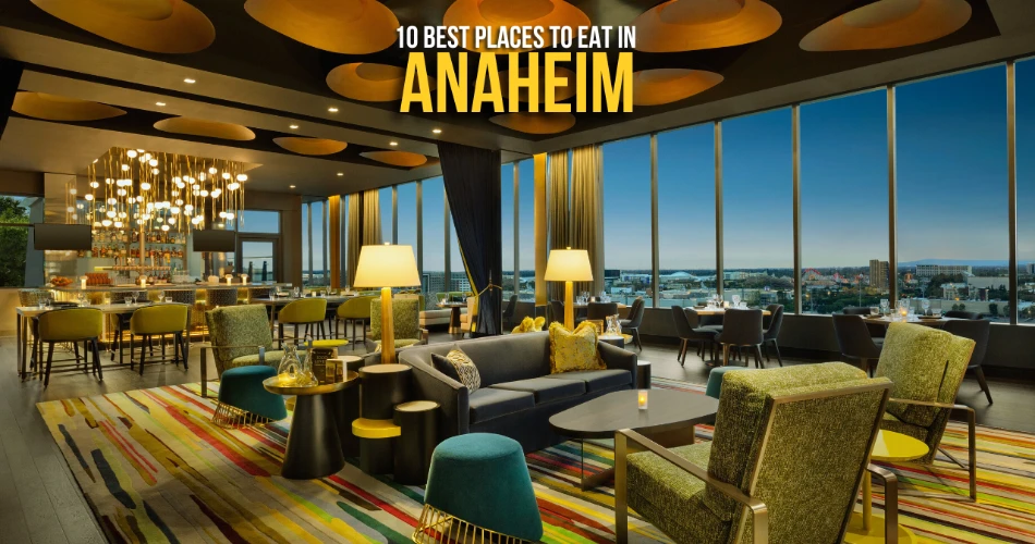 10 Best Places to Eat in Anaheim